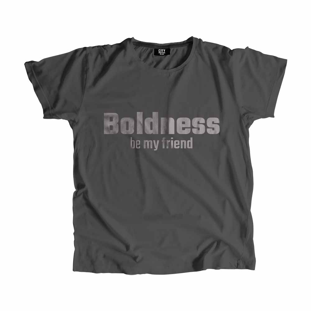 Boldness be my friend Men Unisex T-Shirt