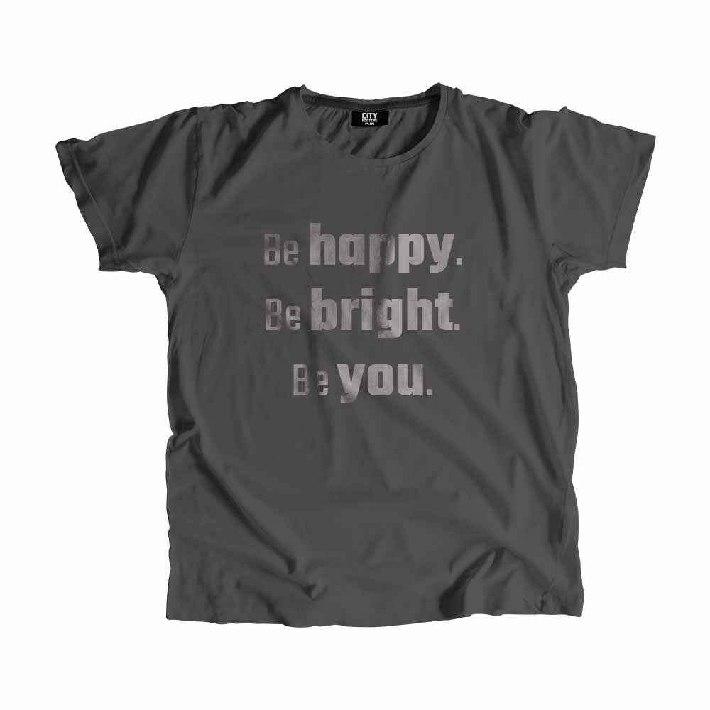 Be Happy Be Bright Be You Men Unisex T-Shirt