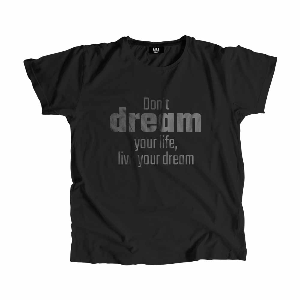 Don't dream your life, live your dream Men Unisex T-Shirt