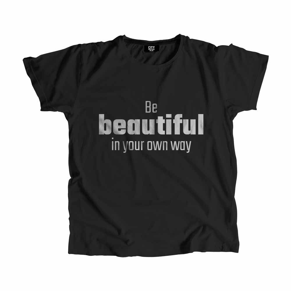 Be Beautiful In Your Own Way Men Unisex T-Shirt