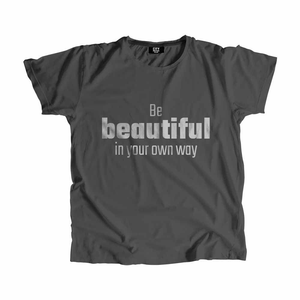 Be Beautiful In Your Own Way Men Unisex T-Shirt