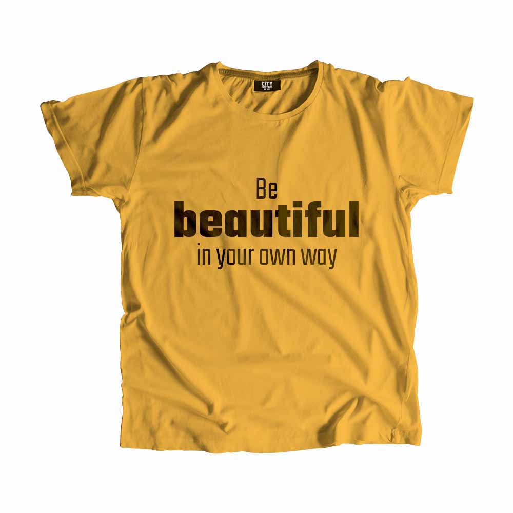 Be Beautiful In Your Own Way Men Unisex T-Shirt