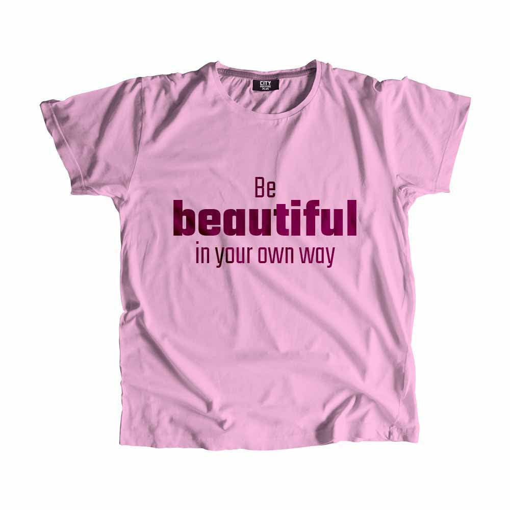 Be Beautiful In Your Own Way Men Unisex T-Shirt