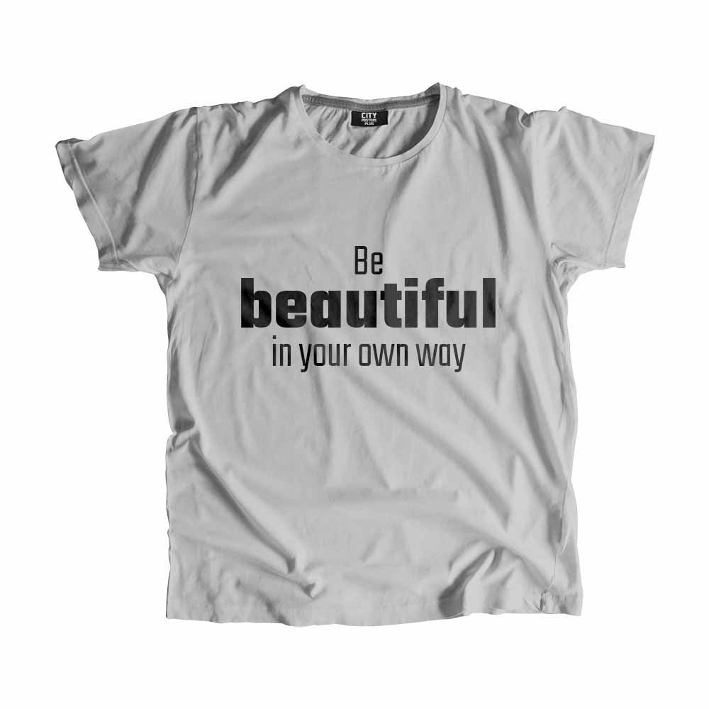 Be Beautiful In Your Own Way Men Unisex T-Shirt