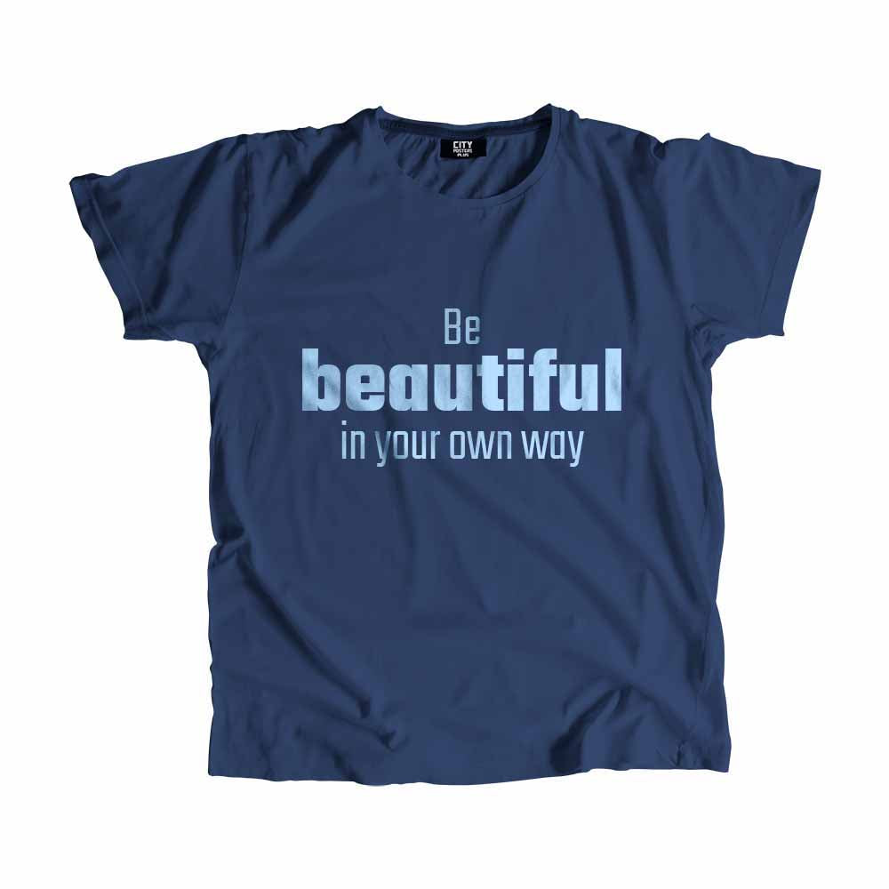 Be Beautiful In Your Own Way Men Unisex T-Shirt