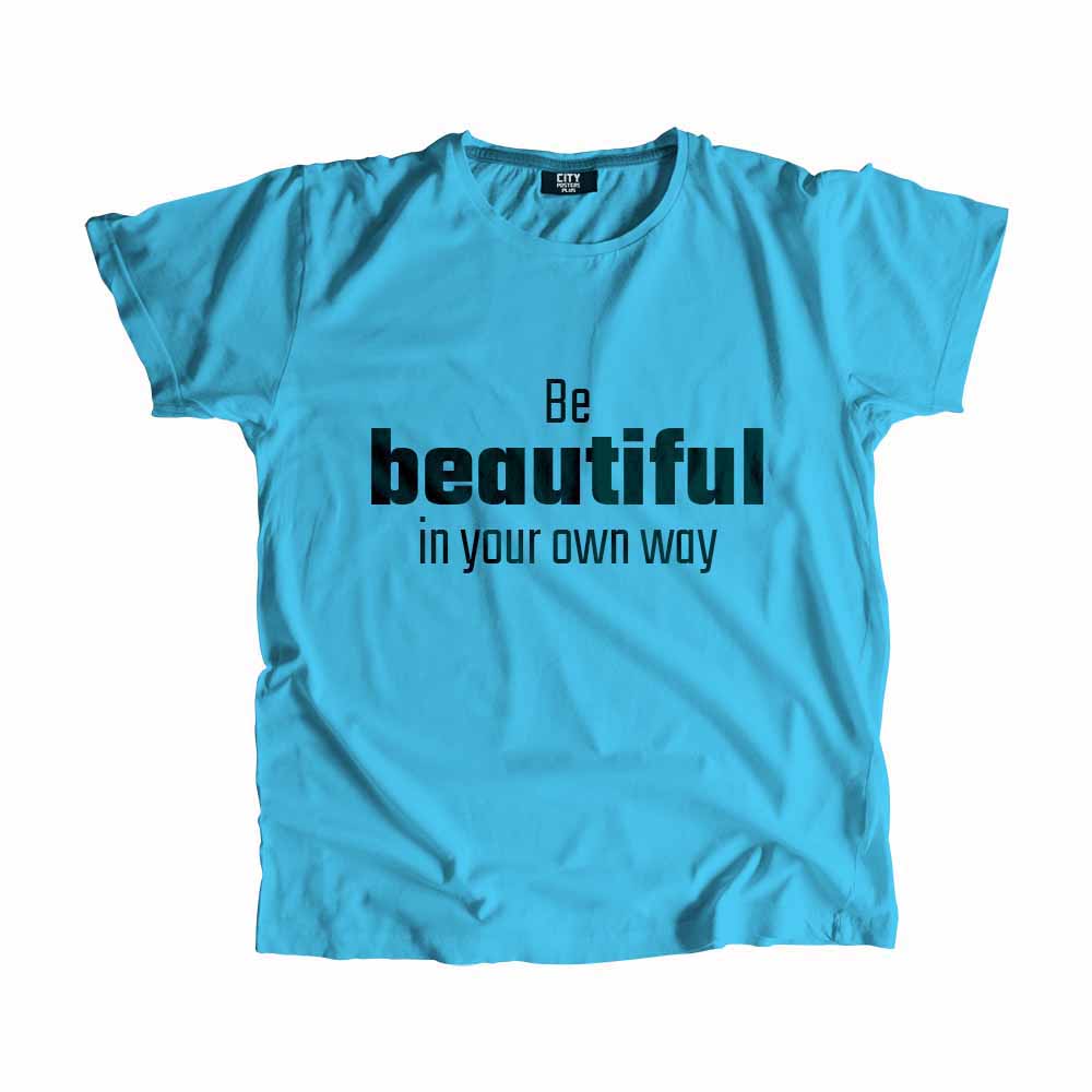 Be Beautiful In Your Own Way Men Unisex T-Shirt