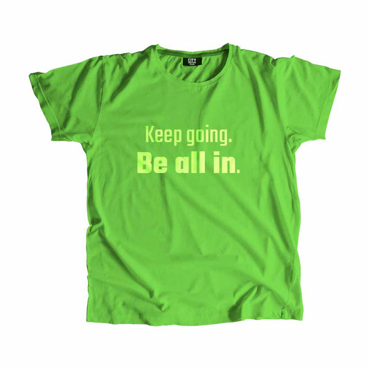 Keep going Be all in Men Unisex T-Shirt Quote Unisex T-Shirt