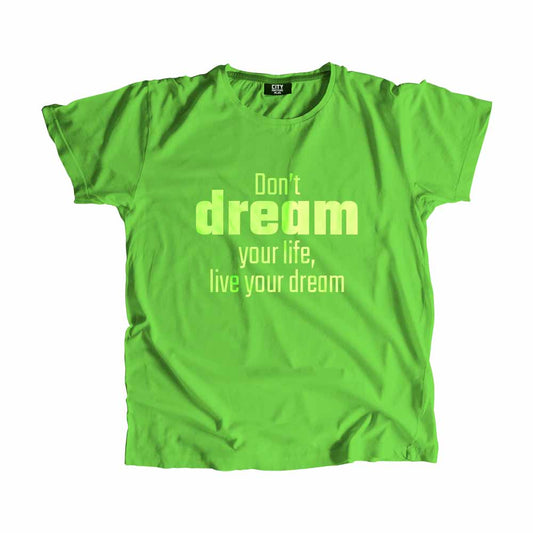 Don't dream your life, live your dream Men Unisex T-Shirt Quote Unisex T-Shirt