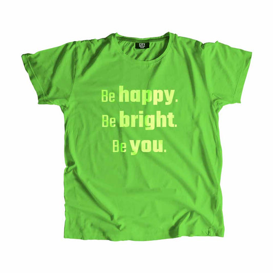 Be Happy Be Bright Be You Men Unisex T-Shirt Quote Unisex T-Shirt