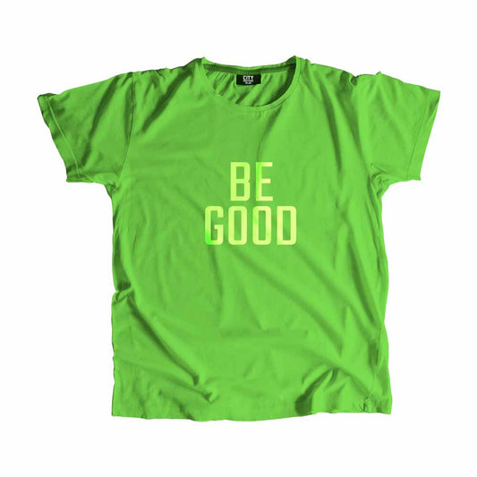 Be Good Men Unisex T-Shirt Quote Unisex T-Shirt