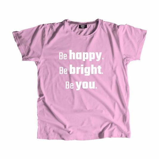 Be Happy Be Bright Be You Men Unisex T-Shirt Quote Unisex T-Shirt