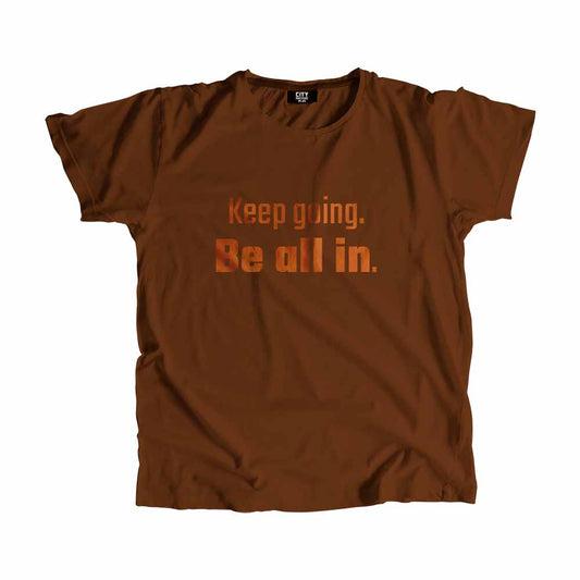Keep going Be all in Men Unisex T-Shirt Quote Unisex T-Shirt