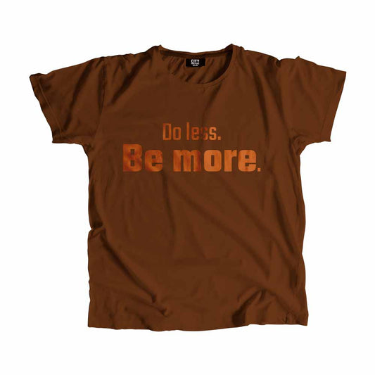 Do less Be more Men Unisex T-Shirt Quote Unisex T-Shirt