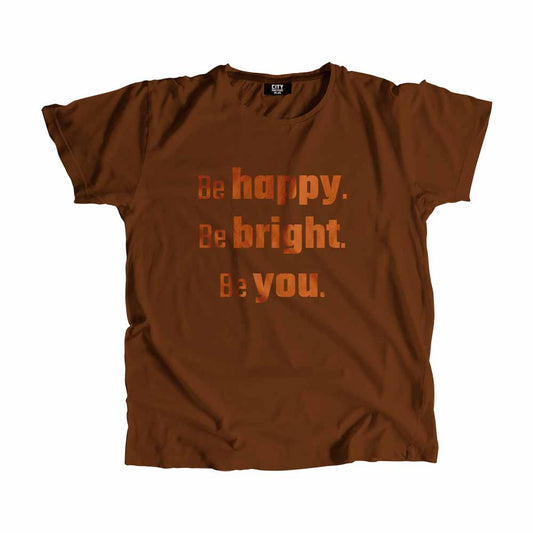 Be Happy Be Bright Be You Men Unisex T-Shirt Quote Unisex T-Shirt
