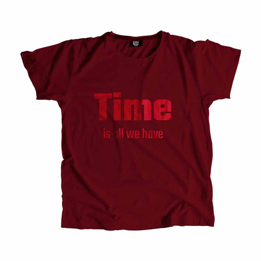 Time is all we have Men Unisex T-Shirt Quote Unisex T-Shirt