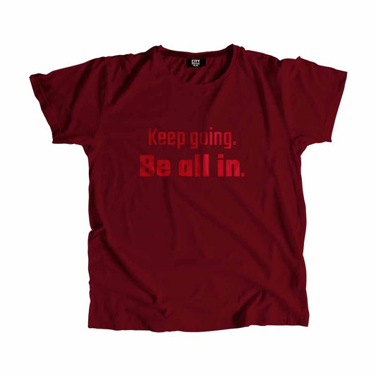 Keep going Be all in Men Unisex T-Shirt Quote Unisex T-Shirt