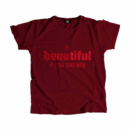 Be Beautiful In Your Own Way Men Unisex T-Shirt Quote Unisex T-Shirt