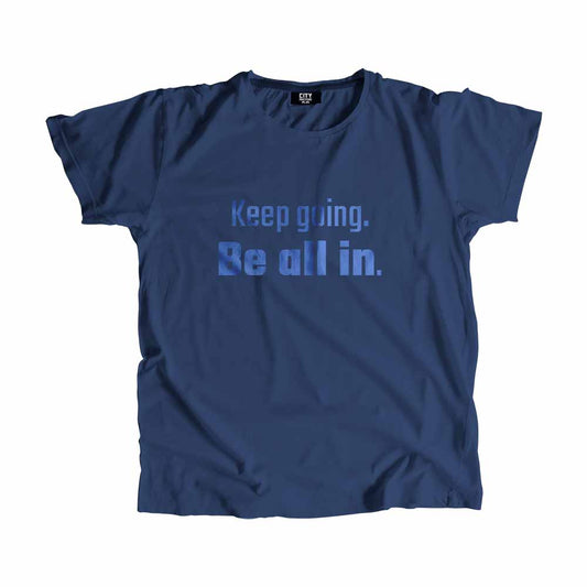 Keep going Be all in Men Unisex T-Shirt Quote Unisex T-Shirt