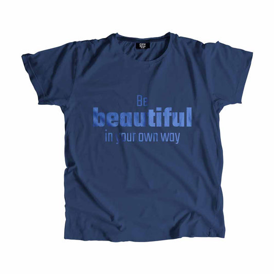 Be Beautiful In Your Own Way Men Unisex T-Shirt Quote Unisex T-Shirt