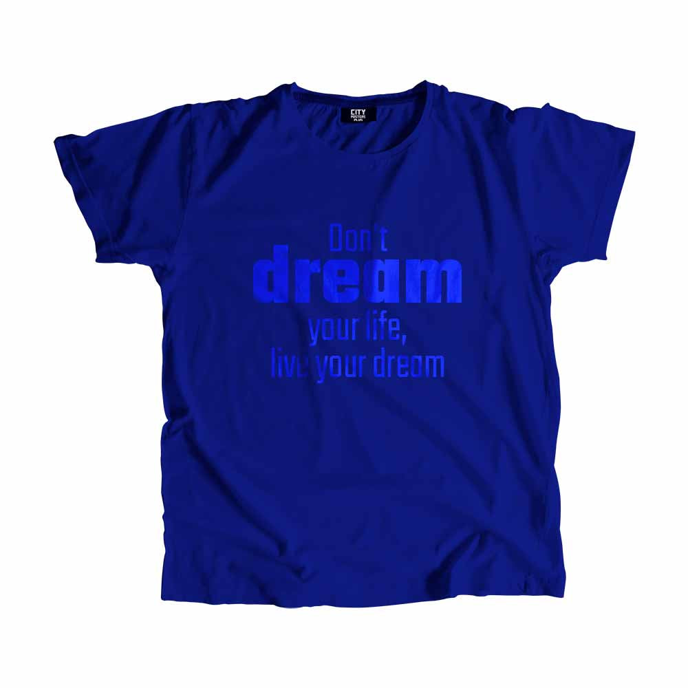  Don't dream your life, live your dream Men Unisex T-Shirt 