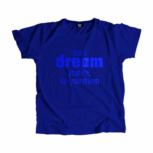 Don't dream your life, live your dream Men Unisex T-Shirt Quote Unisex T-Shirt