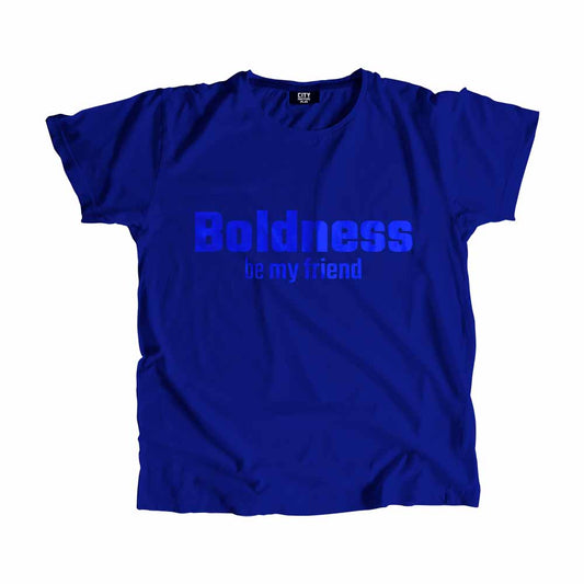 Boldness be my friend Men Unisex T-Shirt Quote Unisex T-Shirt