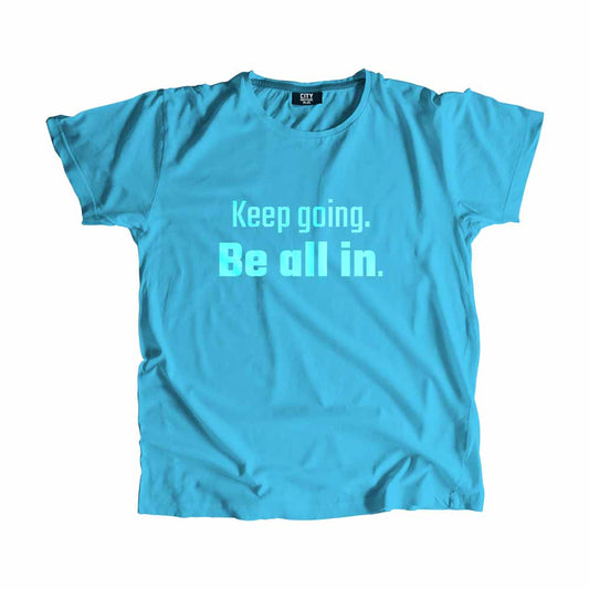 Keep going Be all in Men Unisex T-Shirt Quote Unisex T-Shirt