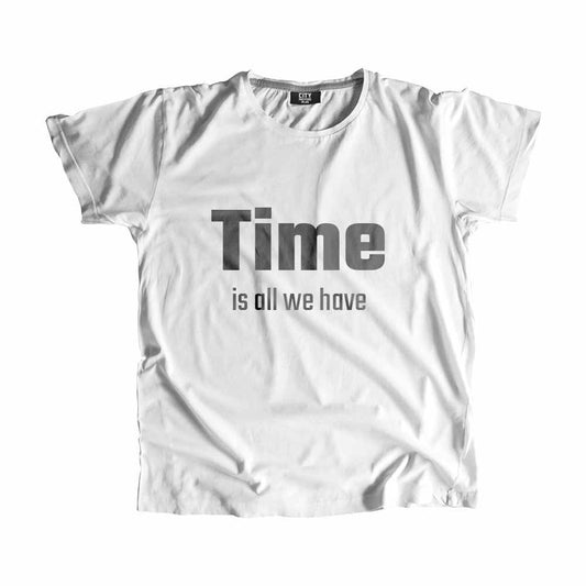 Time is all we have Men Unisex T-Shirt Quote Unisex T-Shirt
