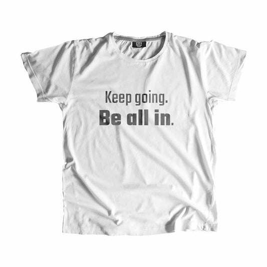 Keep going Be all in Men Unisex T-Shirt Quote Unisex T-Shirt