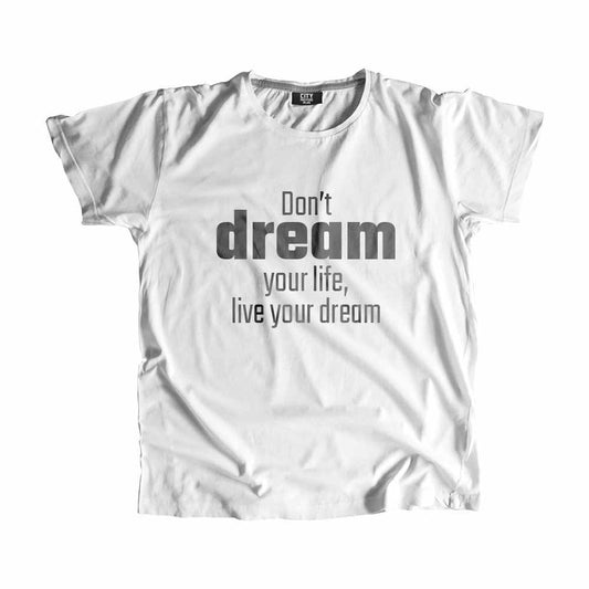 Don't dream your life, live your dream Men Unisex T-Shirt Quote Unisex T-Shirt