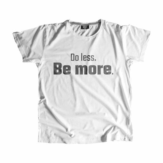 Do less Be more Men Unisex T-Shirt Quote Unisex T-Shirt