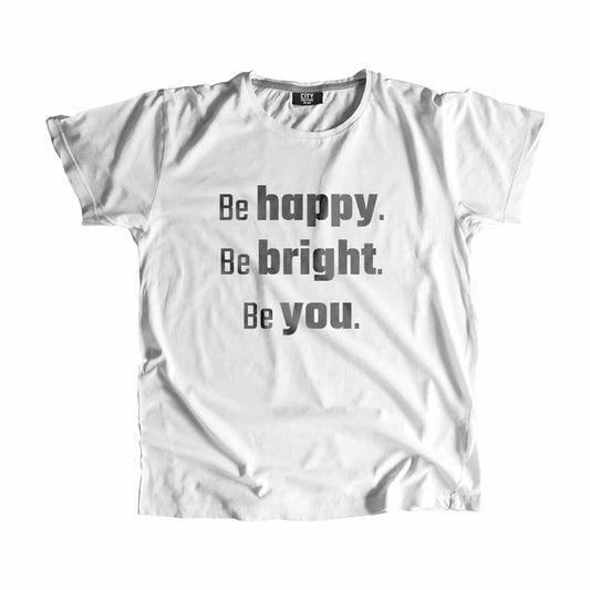 Be Happy Be Bright Be You Men Unisex T-Shirt Quote Unisex T-Shirt