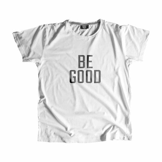 Be Good Men Unisex T-Shirt Quote Unisex T-Shirt