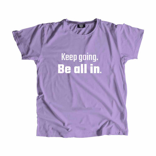 Keep going Be all in Men Unisex T-Shirt Quote Unisex T-Shirt