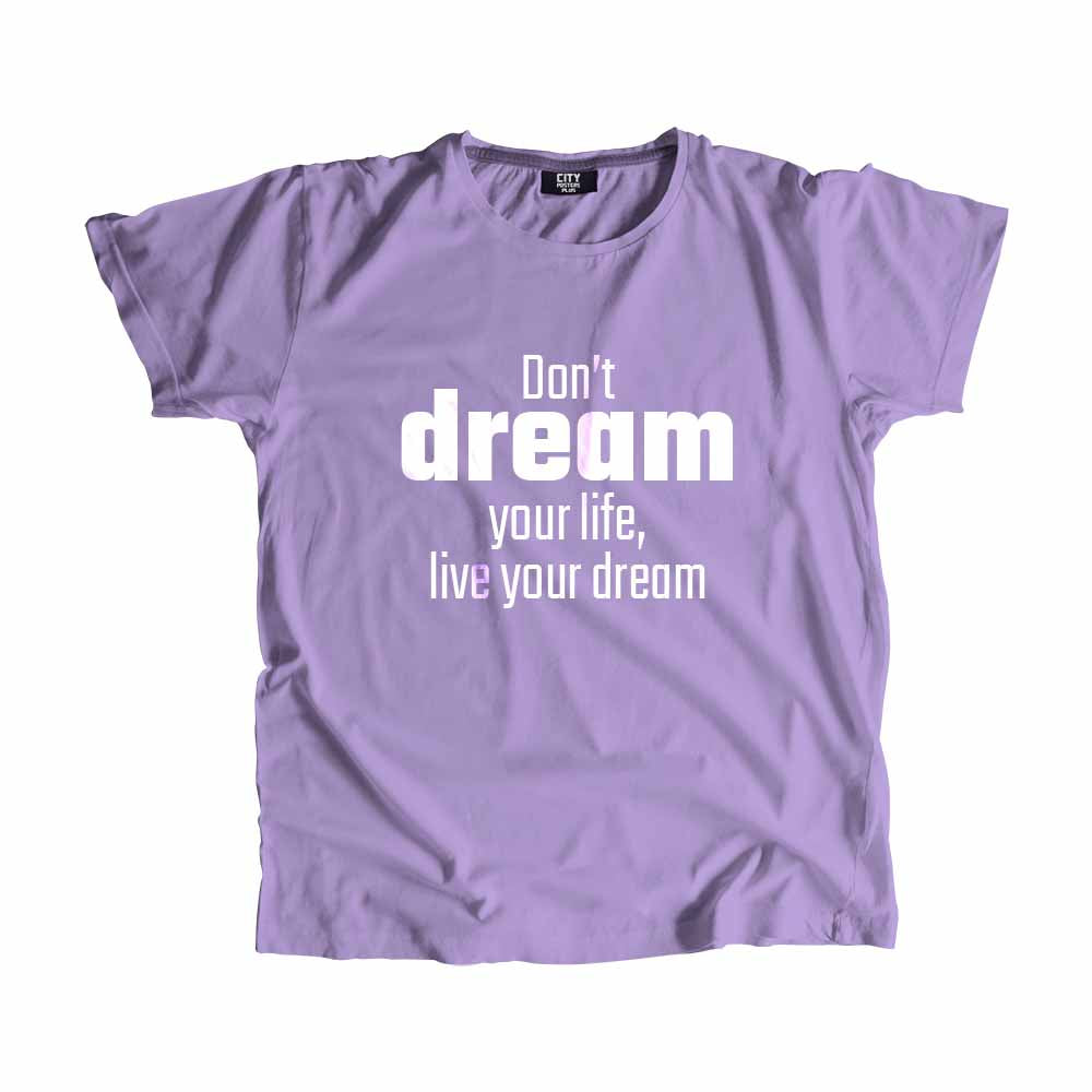  Don't dream your life, live your dream Men Unisex T-Shirt 