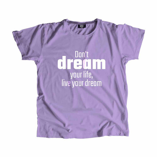 Don't dream your life, live your dream Men Unisex T-Shirt Quote Unisex T-Shirt