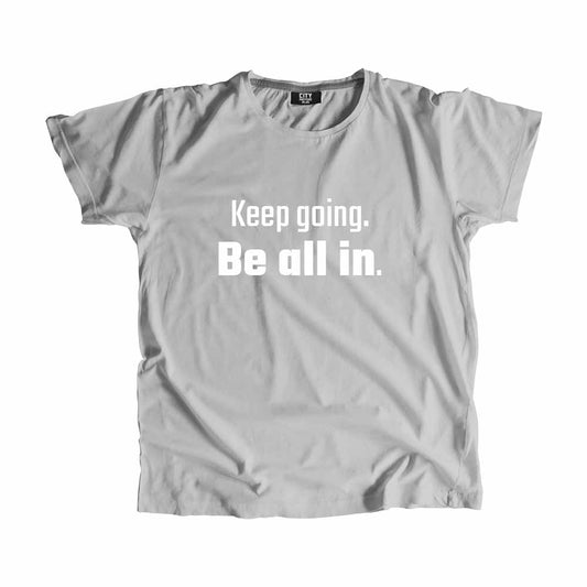  Keep going Be all in Men Unisex T-Shirt 