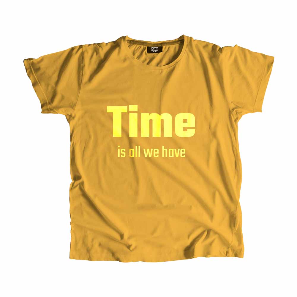  Time is all we have Men Unisex T-Shirt 
