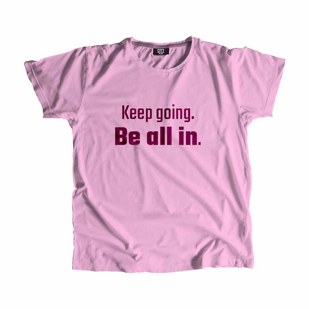 Keep going Be all in Men Unisex T-Shirt