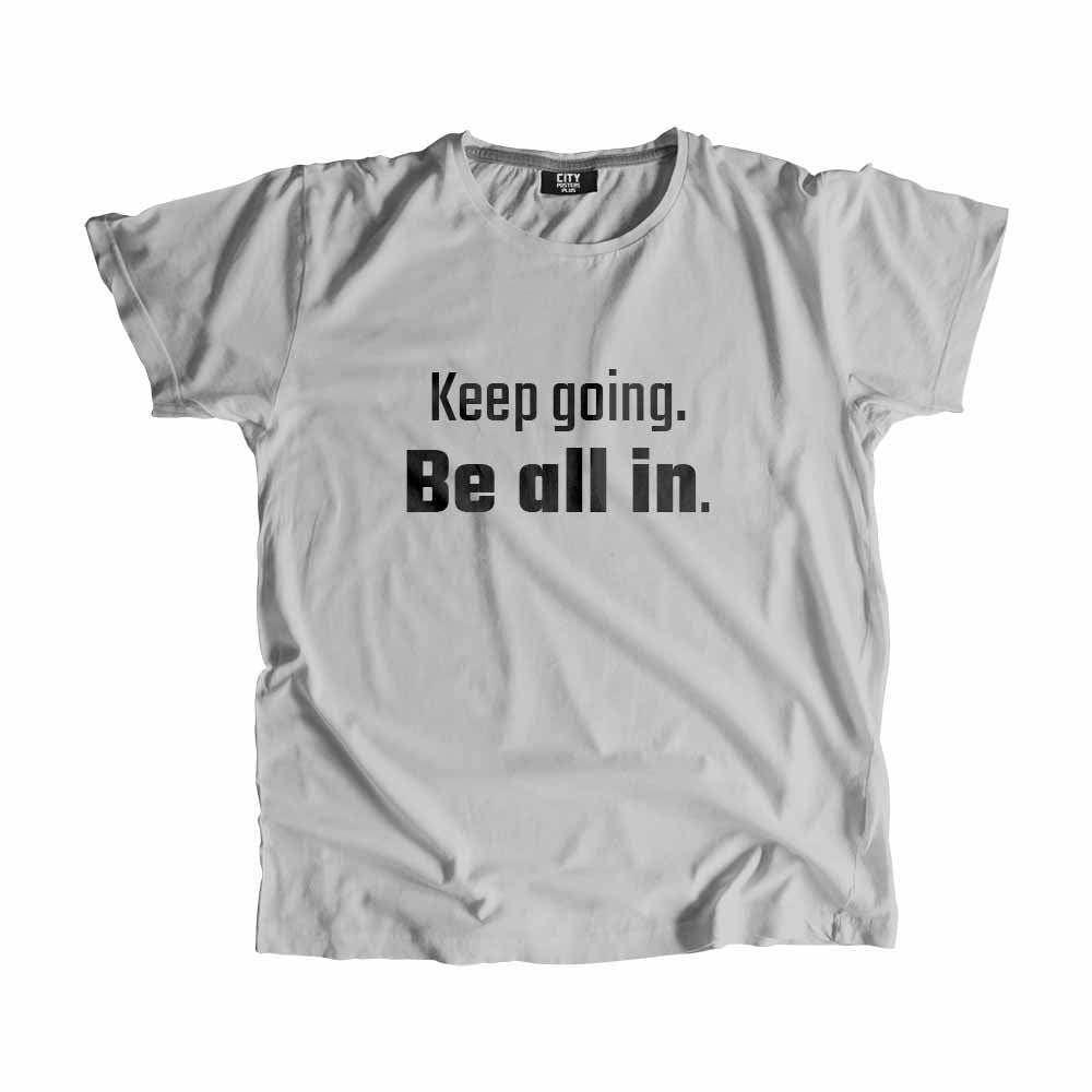 Keep going Be all in Men Unisex T-Shirt