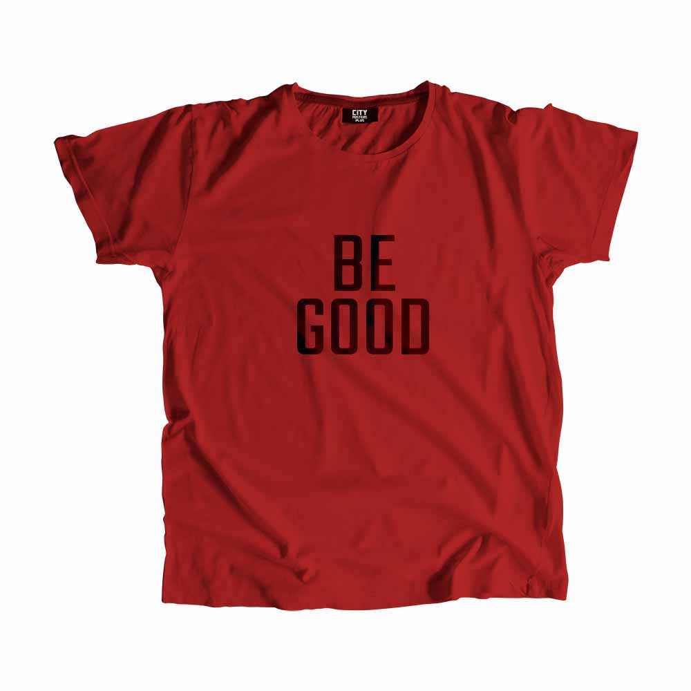 Be Good Men Unisex T-Shirt