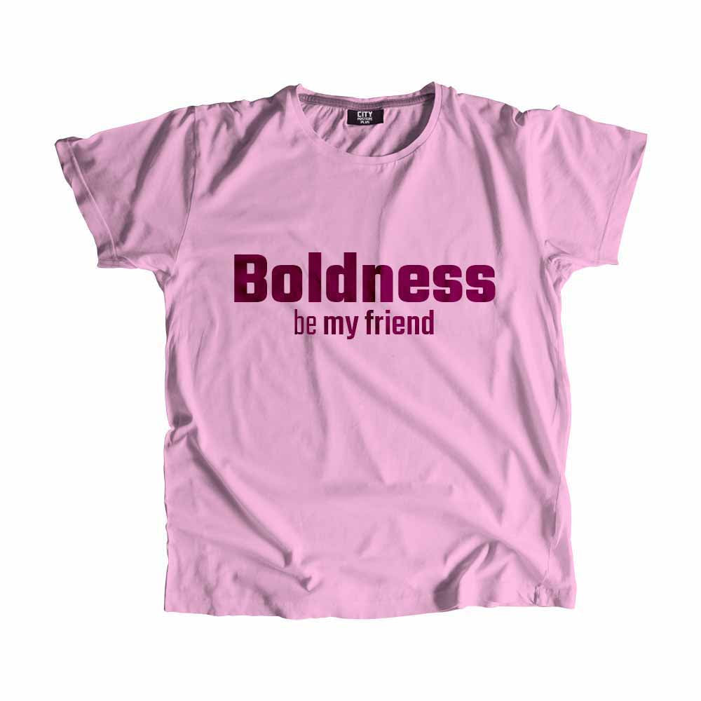Boldness be my friend T-Shirt