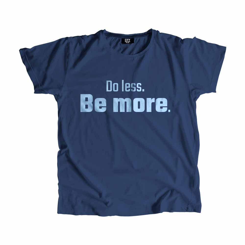 Do less Be more T-Shirt