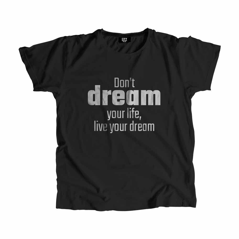Don’t dream your life, live your dream T-Shirt